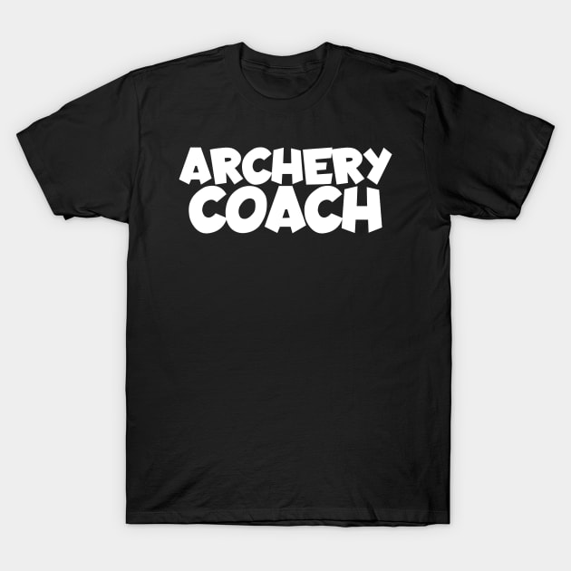 Archery coach T-Shirt by maxcode